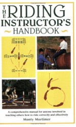 The Riding Instructor's Handbook - Monty Mortimer, Carole Mortimer