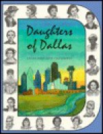 Daughters of Dallas: A History of Greater Dallas Through the Voices and Deeds of Its Women - Vivian Anderson Castleberry