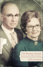 Our Proving Ground: Memories of the Good Old Days - John Lawrence