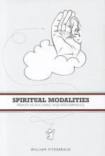 Spiritual Modalities: Prayer as Rhetoric and Performance - William Fitzgerald