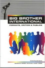 Big Brother International: Format, Critics and Publics - Ernest Mathijs