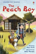 The Peach Boy (Usborne First Reading) - Alex Frith, Kelly Murphy