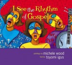 I See the Rhythm of Gospel [With CD (Audio)] - Toyomi Igus, Michele Wood