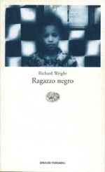 Ragazzo negro - Richard Wright, Bruno Fonzi, Alessandro Portelli