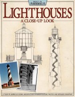 Lighthouses: A Close Up Look: A Tour of America's Iconic Architecture Through Historic Photos and Detailed Drawings - Alan Giagnocavo