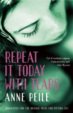 Repeat It Today With Tears - Anne Peile