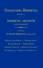 Hermetic Arcanum: Collectanea Hermetica Volume 1 - Darcy Kuntz, William Wynn Westcott, Robert A. Gilbert, Robert Allen Bartlett