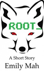 Root - Emily Mah, E.M. Tippetts