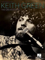 Keith Green The Greatest Hits - Keith Green