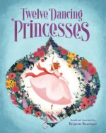 The Twelve Dancing Princesses - Brigette Barrager