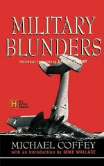 Military Blunders - Michael Coffey, Mike Wallace