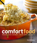 Comfort Food: Warm and Homey, Rich and Hearty - Rick Rodgers