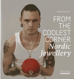 From the Coolest Corner: Nordic Jewellery - Liesbeth den Besten, Jorunn Veiteberg, Love Jonsson