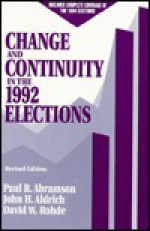 Change and Continuity in the 1992 Elections - Paul R. Abramson, John H. Aldrich, David W. Rohde