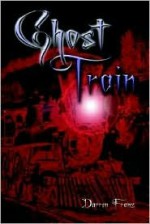 Ghost Train - Darren Franz