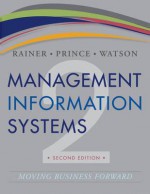 Management Information Systems - R. Kelly Rainer Jr., Hugh J. Watson, Brad Prince