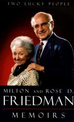 Two Lucky People: Memoirs - Milton Friedman, Rose D. Friedman