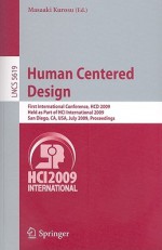 Human Centered Design: First International Conference, Hcd 2009, Held As Part Of Hci International 2009, San Diego, Ca, Usa, July 19 24, 2009 ... Applications, Incl. Internet/Web, And Hci) - Masaaki Kurosu