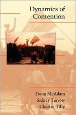 Dynamics of Contention (Cambridge Studies in Contentious Politics) - Doug McAdam, Charles Tilly, Sidney Tarrow