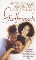 Girlfriends - Anita Bunkley, Sandra Kitt, Eva Rutland