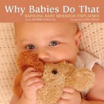 Why Babies Do That: Baffling Baby Behavior Explained - Jennifer Margulis