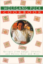 Wolfgang Puck Cookbook: Recipes from Spago, Chinois, and Points East and West - Wolfgang Puck