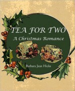 Tea for Two: A Christmas Romance - Barbara Jean Hicks