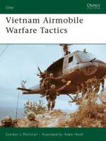 Vietnam Airmobile Warfare Tactics (Elite) - Gordon Rottman, Adam Hook