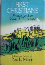 First Christians: Pentecost and the Spread of Christianity - Paul L. Maier