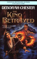 The King Betrayed - Deborah Chester