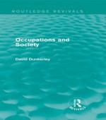 Occupations and Society (Routledge Revivals) - David Dunkerley