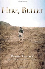 Here, Bullet - Brian Turner