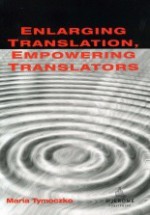 Enlarging Translation, Empowering Translators - Maria Tymoczko