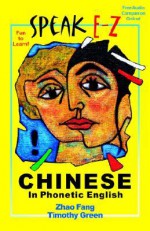 SPEAK E-Z CHINESE In Phonetic English - Fang Zhao, Timothy Green