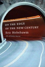 On the Edge of the New Century - Eric J. Hobsbawm, Allan Cameron, Antonio Polito