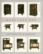 More than One: Photographs in Sequence - Joel Smith, Joel Smith, Peter Barberie, Kevin Moore, Kelly Baum