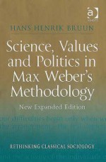 Science, Values And Politics In Max Weber's Methodology - Hans Henrik Bruun