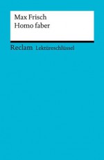 Lektüreschlüssel. Max Frisch: Homo faber (German Edition) - Theodor Pelster