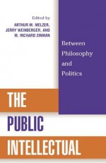 The Public Intellectual: Between Philosophy and Politics - Saul Bellow, Jerry Weinberger, Arthur M. Melzer, Richard M. Zinman