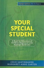 Your Special Student: A Book for Educators of Children Diagnosed with Asperger Syndrome - Josie Santomauro