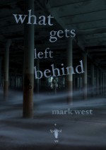 What Gets Left Behind - Mark West