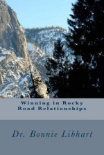 Winning in Rocky Road Relationships - Dr Bonnie Libhart, Lindsey Harris