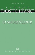 O Adolescente - Fyodor Dostoyevsky, Nina Guerra, Filipe Guerra