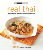 Real Thai: From Chicken and Lemon Grass Curry to Spicy Mango Salad - Terry Tan