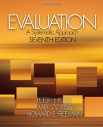 Evaluation: A Systematic Approach - Howard E. Freeman, Peter H. Rossi, Mark W. Lipsey