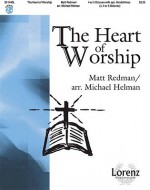 The Heart of Worship - Michael Helman, Matt Redman