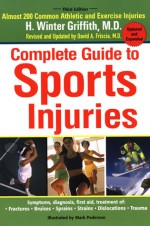 The Complete Guide to Sports Injuries - H. Winter Griffith