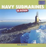 Navy Submarines in Action - Kay Jackson