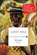 Drown (A picco) - Junot Díaz, Roberto Agostini, Patrizia Rossi