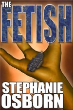 The Fetish - Stephanie Osborn